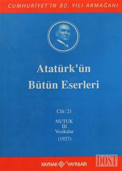 Atatürk'ün Bütün Eserleri Cilt: 21 (Nutuk 3 - Vesikalar 1927)
